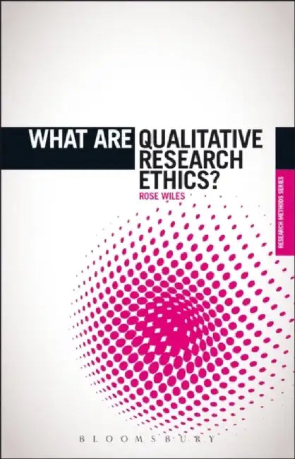 What are Qualitative Research Ethics? by Rose Wiles