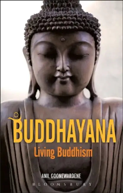 Buddhayana: Living Buddhism by Anil Goonewardene