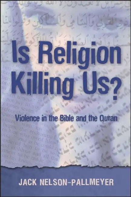 Is Religion Killing Us? by Jack Nelson-Pallmeyer