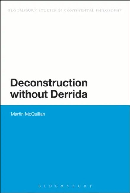 Deconstruction without Derrida by Martin McQuillan