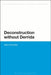 Deconstruction without Derrida by Martin McQuillan