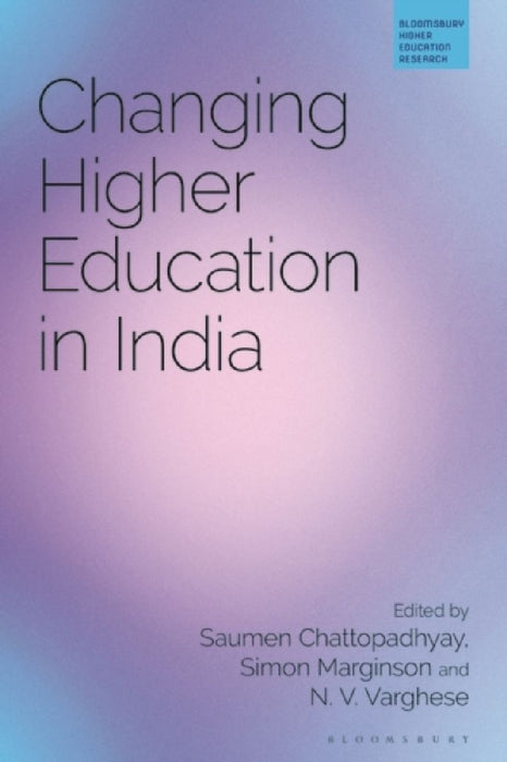 Changing Higher Education in India by Saumen Chattopadhyay