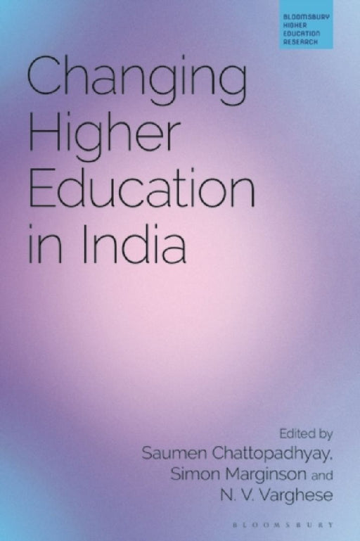 Changing Higher Education in India by Saumen Chattopadhyay