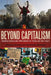 Beyond Capitalism: Building Democratic Alternatives for Today and the Future by Jeff Shantz