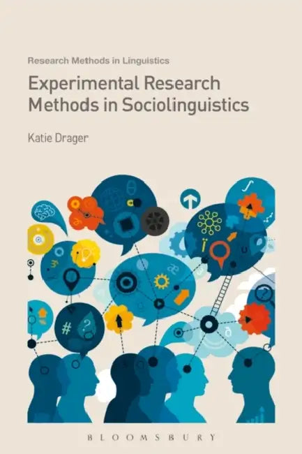 Experimental Research Methods In Sociolinguistics by Katie Drager