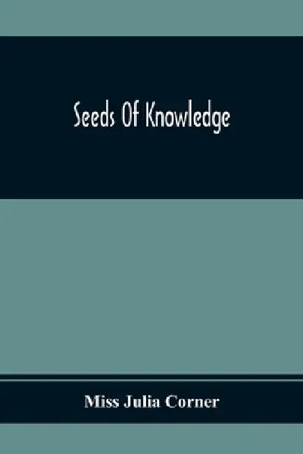 Seeds Of Knowledge by Julia Corner