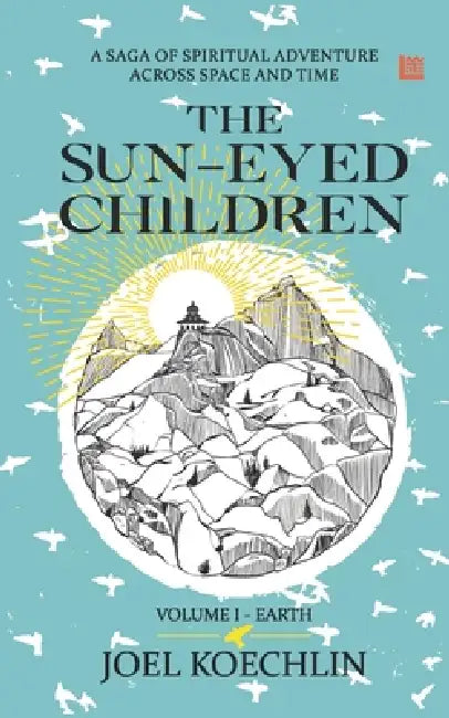 The Sun-Eyed Children by Joel Koechlin
