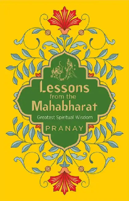 Lessons from the Mahabharat by Pranay