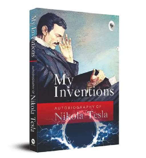 My Inventions: Autobiography of Nikola Tesla by Nikola Tesla