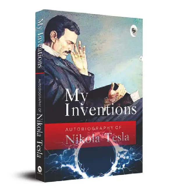 My Inventions: Autobiography of Nikola Tesla by Nikola Tesla