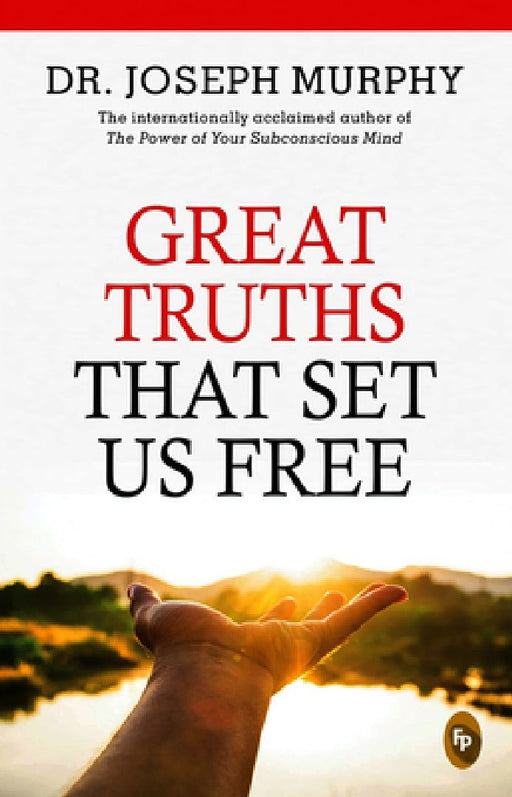 Great Truths That Set Us Free by Joseph Murphy