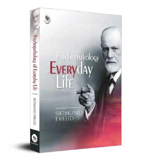 Psychopathology of Everyday Life by Sigmund Freud