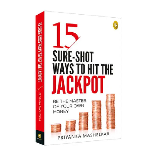 15 Sure-Shot Ways to Hit the Jackpot by Priyanka Mashelkar