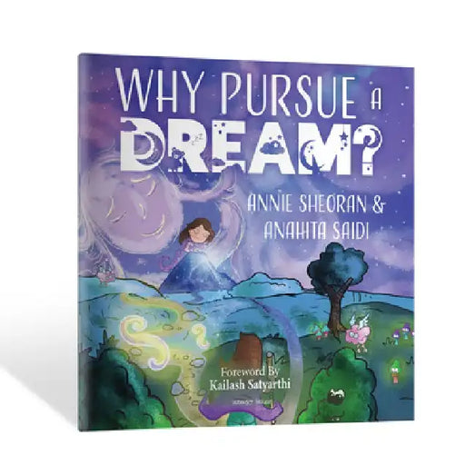 Why Pursue a Dream? by Annie Sheoran
