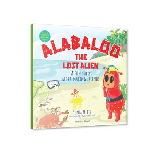 Alabaloo, the Lost Alien: A Fun Story about Making Friends by Sonia Mehta