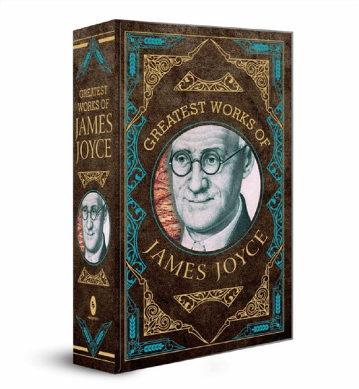 Greatest Works of James Joyce (Deluxe Hardbound Edition) by James Joyce