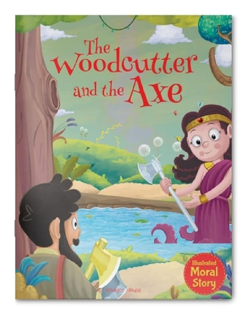 The Woodcutter and the Axe by Wonder House Books
