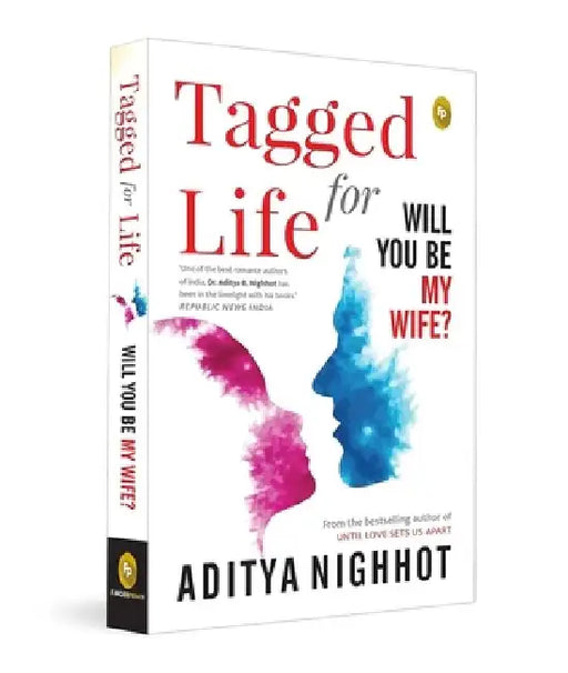 Tagged for Life: Will You Be My Wife? by Aditya Nighhot