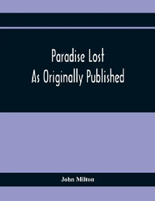 Paradise Lost As Originally Published by John Milton
