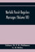 Norfolk Parish Registers. Marriages (Volume Vii) by W. P. W. Phillimore