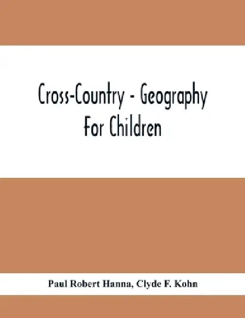 Cross-Country - Geography For Children by Paul Robert Hanna