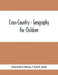 Cross-Country - Geography For Children by Paul Robert Hanna