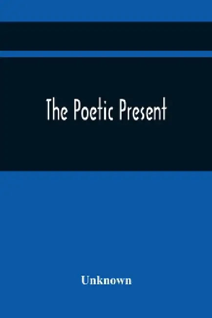 The Poetic Present by Unknown