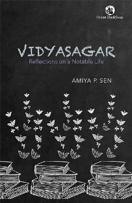Vidyasagar: Reflections on a Notable Life by Amiya P. Sen