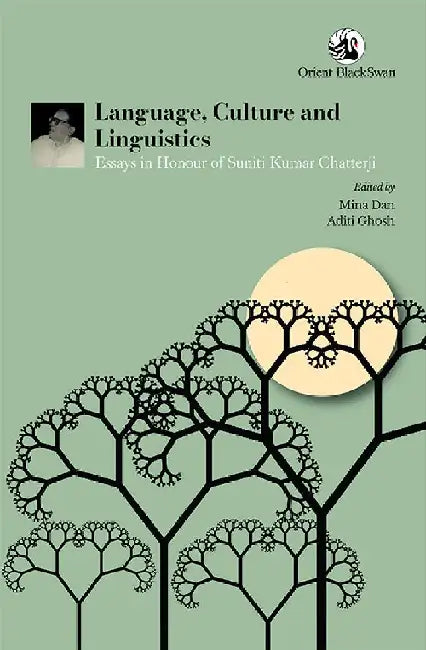 Language, Culture and Linguistics: Essays in Honour of Suniti Kumar Chatterji by Mina Dan, Aditi Ghosh
