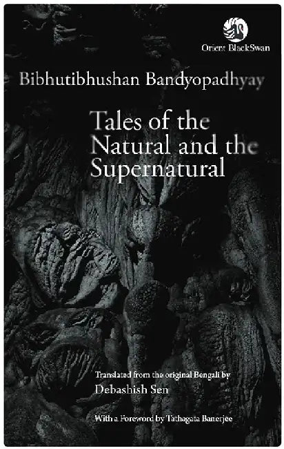 Tales of the Natural and the Supernatural by Bibhutibhushan Bandyopadhyay