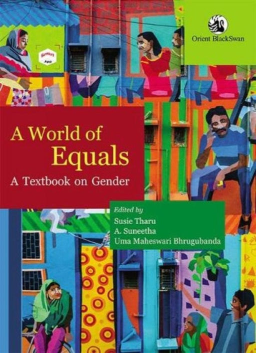 A World of Equals: A Textbook on Gender by Susie Tharu, A. Suneetha, Uma Maheswari Bhrugubanda
