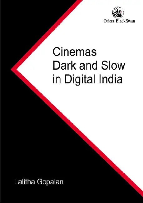 Cinemas Dark and Slow in Digital India by Lalitha Gopalan