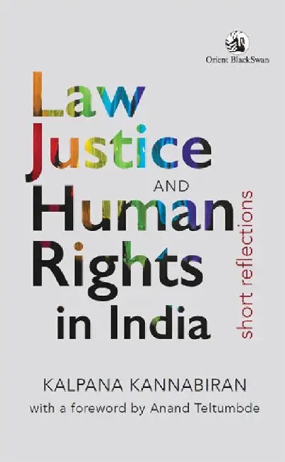 Law, Justice and Human Rights in India: Short Reflections by Kalpana Kannabiran
