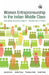 Women Entrepreneurship in the Indian Middle Class: Interdisciplinary Perspectives by Jeemol Unni, Vanita Yadav, Ravikiran Naik and Swati Dutta