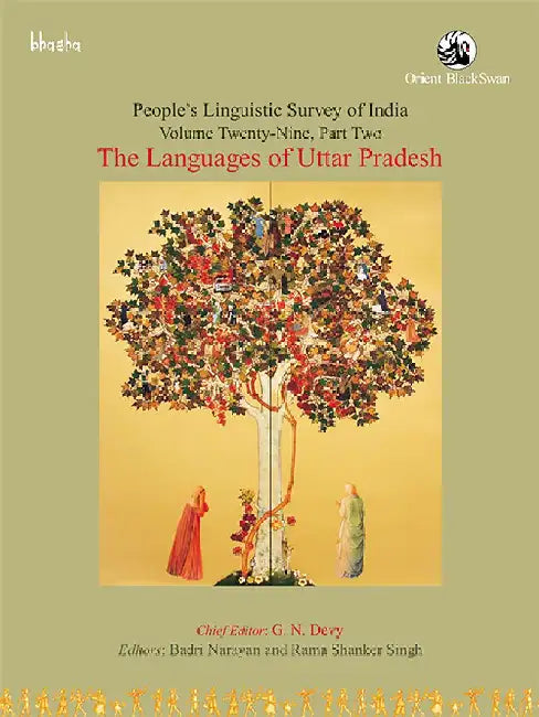 The Languages of Uttar Pradesh, Volume 29, Part 2- People's Linguistic Survey of India (PLSI) by G. N. Devy (Chief Editor), Badri Narayan and Rama Shanker Singh (Eds.)
