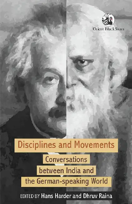 Disciplines and Movements: Conversations between India and the German-speaking World by Hans Harder and Dhruv Raina