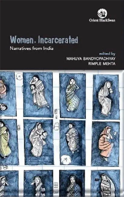 Women, Incarcerated: Narratives from India by Mahuya Bandyopadhyay