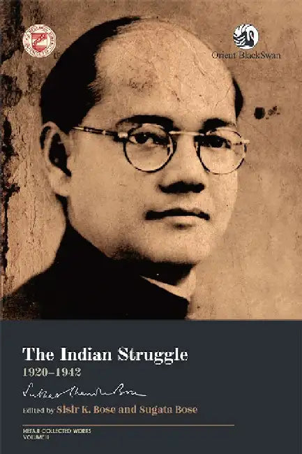 The Indian Struggle 1920-1942 by Sisir K. Bose and Sugata Bose