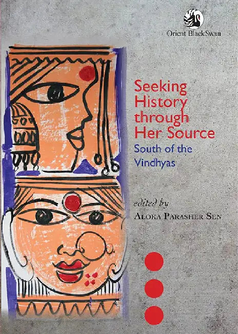Seeking History through Her Source: South of the Vindhyas by Aloka Parasher Sen
