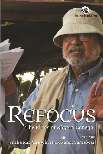 ReFocus: The Films of Shyam Benegal by Sneha Kar Chaudhuri and Ramit Samaddar