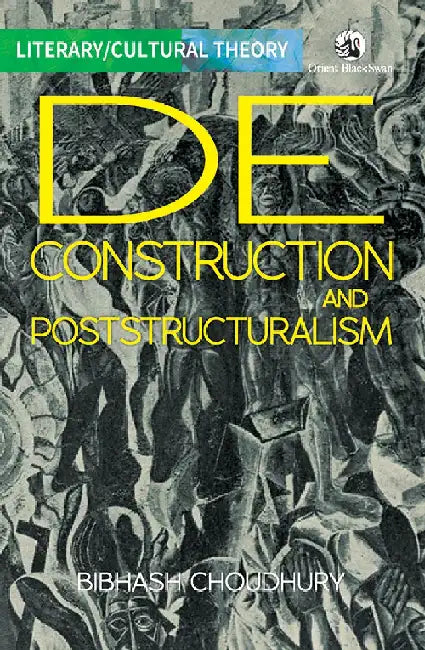 Deconstruction and Poststructuralism by Bibhash Choudhury