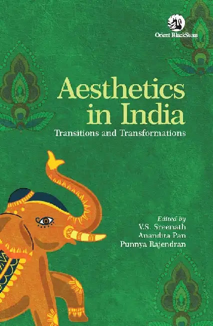 Aesthetics in India: Transitions and Transformations by V. S. Sreenath