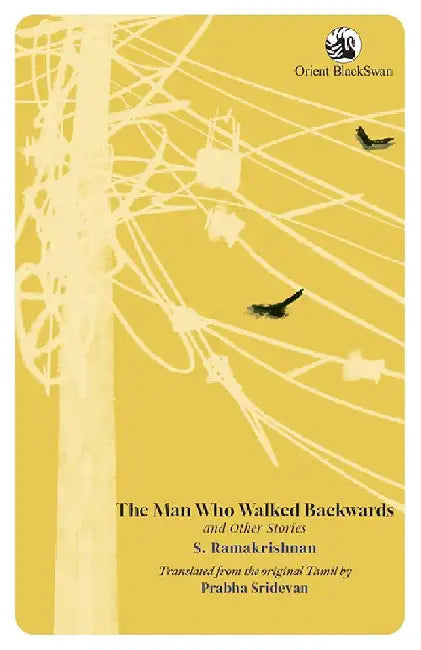 The Man Who Walked Backwards and Other Stories by S. Ramakrishnan