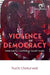 Violence of Democracy: Interparty Conflict in South India by Ruchi Chaturvedi