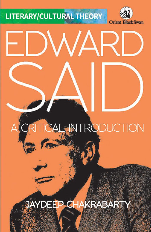 Edward Said: A Critical Introduction by Jaydeep Chakrabarty