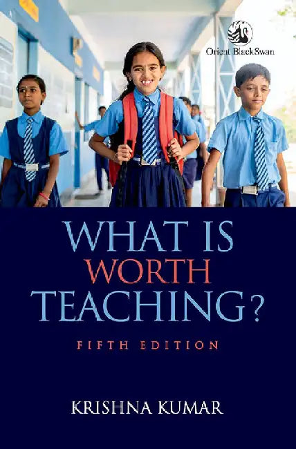 What is Worth Teaching? by Krishna Kumar