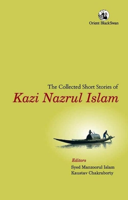The Collected Short Stories of Kazi Nazrul Islam by Syed Manzoorul Islam, Kaustav Chakraborty