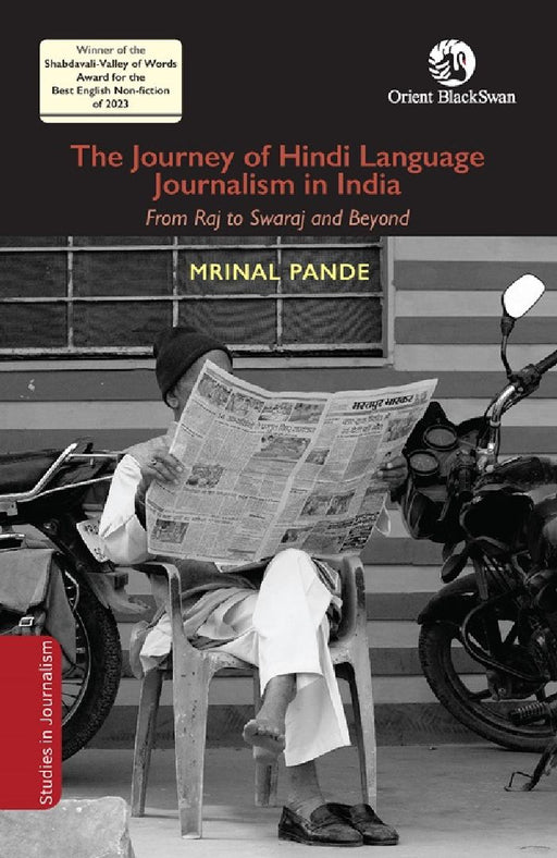 The Journey of Hindi Language Journalism in India: From Raj to Swaraj and Beyond by Mrinal Pande