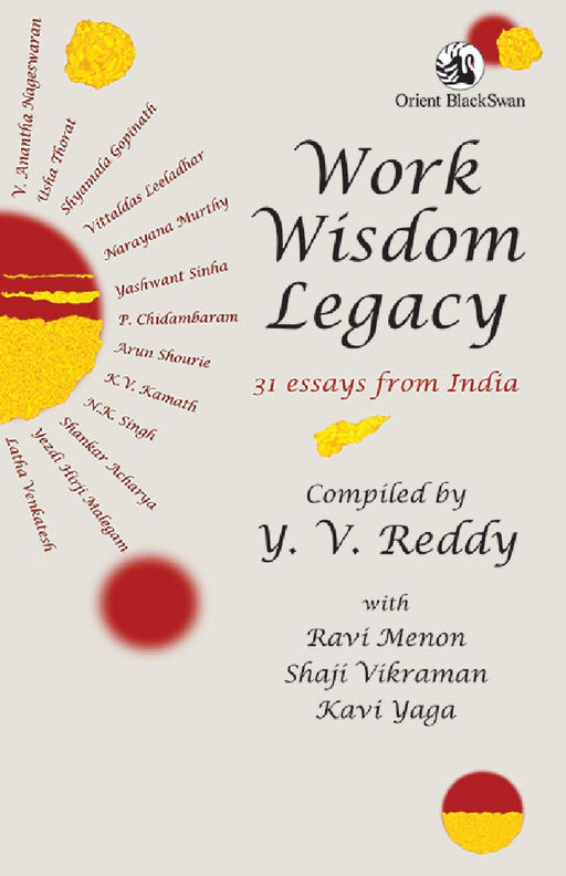 Work, Wisdom, Legacy: 31 Essays from India by Y. V. Reddy, with Ravi Menon, Shaji Vikraman, and Kavi Yaga (Eds.)