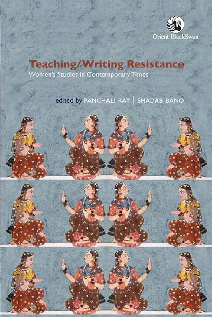 Teaching/Writing Resistance by Panchali Ray